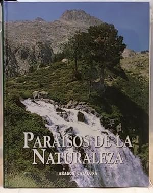 Paraísos De La Naturaleza. Aragón, Cataluña