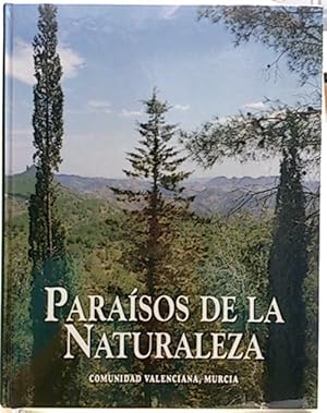 Paraísos De La Naturaleza. Comunidad Valenciana, Murcia
