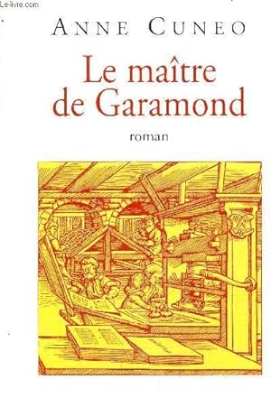 Seller image for LA MAITRE DE GARAMOND - ANTOINE AUGEREAU GRAVEUR IMPRIMEUR EDITEUR LIBRAIRE. for sale by Le-Livre