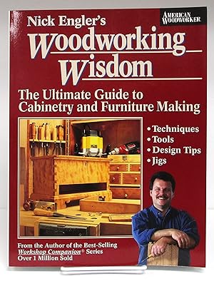 Bild des Verkufers fr Nick Engler's Woodworking Wisdom: The Ultimate Guide to Cabinetry and Furniture Making zum Verkauf von Book Nook