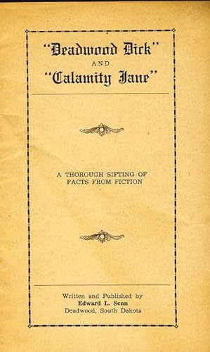 Seller image for DEADWOOD DICK" AND "CALAMITY JANE." A THOROUGH SIFTING OF FACTS FROM FICTION. (COVER TITLE) for sale by BUCKINGHAM BOOKS, ABAA, ILAB, IOBA