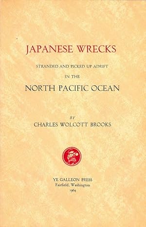 Japanese Wrecks, Stranded and Picked up Adrift in the North Pacific Ocean