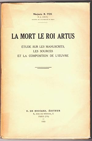 La Mort le Roi Artus. Etude sur les manuscrits, les sources et la composition de l'oeuvre. (Thèse...