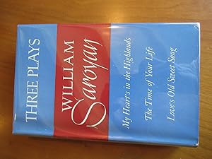 Three Plays: My Heart's In The Highlands, The Time Of Your Life, Love's Sweet Old Song