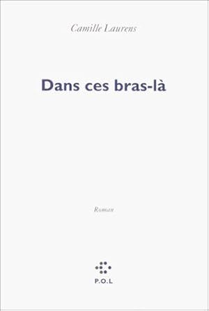 Image du vendeur pour Dans ces bras-l - Prix Renaudot des Lycens 2000 mis en vente par JLG_livres anciens et modernes