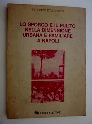 Image du vendeur pour "LO SPORCO E IL PULITO NELLA DIMENSIONE URBANA E FAMILIARE DI NAPOLI" mis en vente par Historia, Regnum et Nobilia