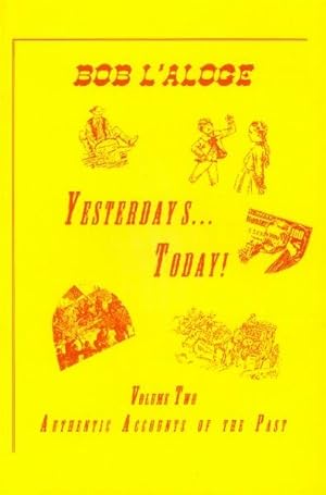 Image du vendeur pour Yesterdays Today! Volume Two: Authentic Accounts of the Past mis en vente par Paperback Recycler