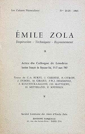 Image du vendeur pour mile Zola: inspiration, techniques, rayonnement. Actes du Colloque de Londres, Institut Franais du Royaume-Uni, 15-17 mars 1963. Textes de C.A. Burns, J. Christie, P. Citron, J. Dubois, M. Girard, F.W.J. Hemmings, J. Kulczycka-Saloni, J.H. Matthews, H. Mitterand, E. Souffrin. mis en vente par Jack Baldwin Rare Books