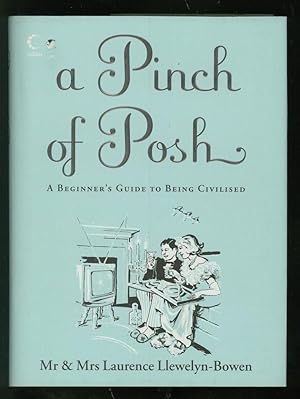 Image du vendeur pour A Pinch of Posh: A Beginner's Guide to Being Civilised mis en vente par Adventures Underground