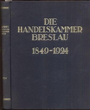 Die Handelskammer Breslau 1849-1924. Festschrift der Industrie- und Handelskammer Breslau.