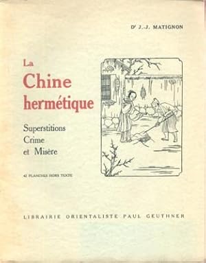 Bild des Verkufers fr La Chine hermtique. Superstitions, Crime et Misre (Souvenir de biologie sociale. zum Verkauf von Galerie Joy Versandantiquariat  UG (haftungsbeschrnkt)