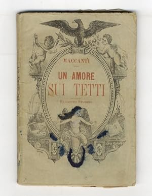 Un amore sui tetti. Episodio storico del 1793. (In fine: Schizzo in penna. Bizzarria).