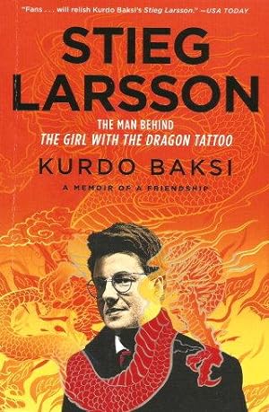 Seller image for STIEG LARSSON : The Man Behind 'The Girl with the Dragon Tattoo' : A Memoir of a Friendship for sale by Grandmahawk's Eyrie