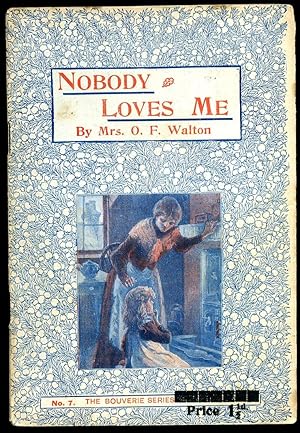 Imagen del vendedor de The Bouverie Series of Popular Penny Stories; No. 7. Nobody Loves Me a la venta por Little Stour Books PBFA Member