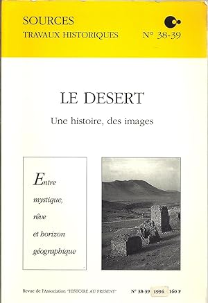 Le désert. Une histoire, des images. Entre mystique, rêve et horizon géographique. Sources. Trava...