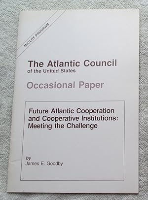 Seller image for Future Atlantic Cooperation and Cooperative Institutions: Meeting the Challenge for sale by Glenbower Books