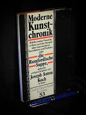 Bild des Verkufers fr Moderne Kunstchronik - Briefe zweier Freunde in Rom und der Tartarei ber das moderne Kunstleben und Treiben oder die Rumfordische Suppe, gekocht und geschrieben in Rom - aus der Reihe: Gustav Kiepenheuer Bcherei - Band: 53 zum Verkauf von Erlbachbuch Antiquariat