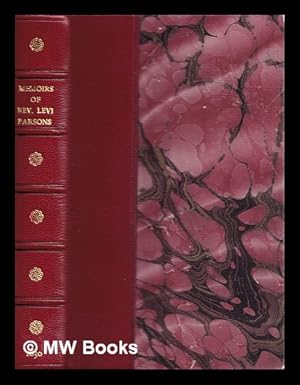 Image du vendeur pour Memoir of Rev. Levi Parsons : first missionary to Palestine from the United States : containing sketches of his early life and education, his missionary labors in this country, in Asia Minor and Judea . . . compiled and prepared by Rev. Daniel O. Morton mis en vente par MW Books