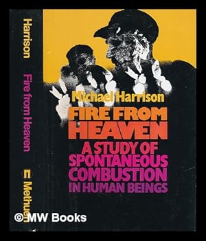 Seller image for Fire from heaven : a study of spontaneous combustion in human beings for sale by MW Books