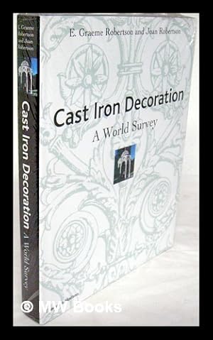 Imagen del vendedor de Cast iron decoration : a world survey / E. Graeme Robertson and Joan Robertson a la venta por MW Books