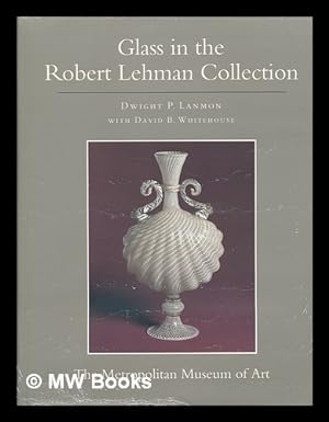Seller image for The Robert Lehman Collection XI. Glass / Dwight P. Lanmon with David B. Whitehouse for sale by MW Books
