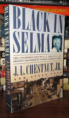Seller image for BLACK IN SELMA The Uncommon Life of J. L. Chestnut, Jr. for sale by Rare Book Cellar
