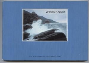 Wildes Korsika. Mit literarischen Texten zusammengestellt von Claudia Zimmermann und einem Nachwo...