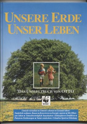 Image du vendeur pour Unsere Erde unser Leben. Das Umweltbuch von Otto. In Zusammenarbeit mit der Umweltstiftung WWF-Deutschland. mis en vente par Leonardu