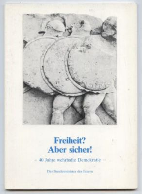 Image du vendeur pour Freiheit? Aber sicher! 40 Jahre wehrhafte Demokratie. mis en vente par Leonardu