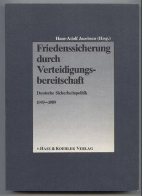 Seller image for Friedessicherung durch Verteidigungsbereitschaft. Deutsche Sicherheitspolitik 1949-1989. for sale by Leonardu