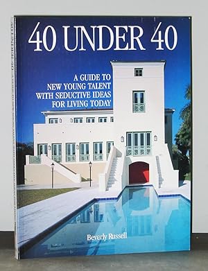 40 Under 40: A Guide to New Young Talent with Seductive Ideas for Living Today