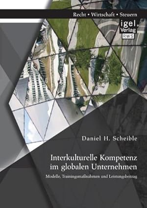 Immagine del venditore per Interkulturelle Kompetenz im globalen Unternehmen: Modelle, Trainingsmanahmen und Leistungsbeitrag venduto da AHA-BUCH GmbH