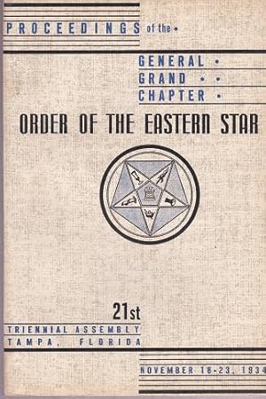 Proceedings of the General Grand Chapter Order of the Eastern Star Twenty-First Triennial Assembl...