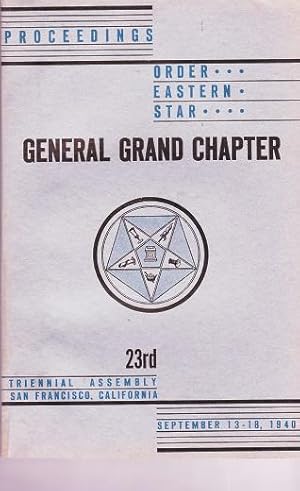 Proceedings of the General Grand Chapter Order of the Eastern Star Twenty-Third Triennial Assembl...