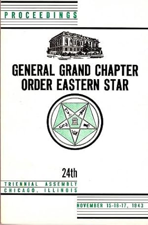 Proceedings of the General Grand Chapter Order of the Eastern Star Twenty-Fourth Triennial Assemb...
