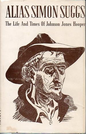 Image du vendeur pour Alias Simon Suggs The Life and Times of Johnson Jones Hooper mis en vente par The Ridge Books