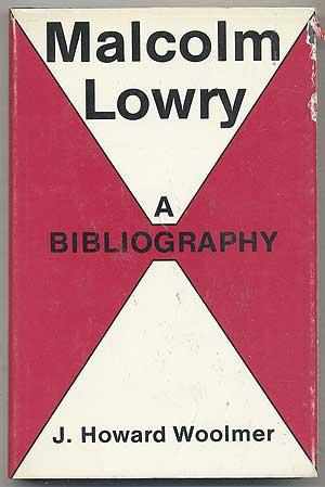 Bild des Verkufers fr Malcolm Lowry: A Bibliography zum Verkauf von Between the Covers-Rare Books, Inc. ABAA