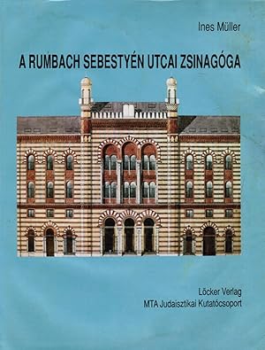 Seller image for A Rumbach Sebestyen utcai zsinagoga: Otto Wagner fiatalkori fomuve Budapesten for sale by Bookshop Baltimore