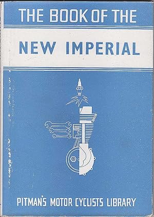 Seller image for The Book of the New Imperial: A Practical Guide for Owners of New Imperial Motor-Cycles for sale by Mr Pickwick's Fine Old Books
