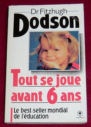 Imagen del vendedor de TOUT SE JOUE AVANT SIX ANS (How to parent) - Le best-seller de l'ducation a la venta por LE BOUQUINISTE