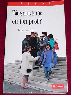 Seller image for T'AIMES MIEUX TA MERE OU TON PROF ? for sale by LE BOUQUINISTE