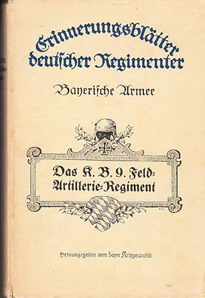 Das k. b. 9. Feld-Artillerie-Regiment : nach d. amtl. Kriegstagebüchern / bearb.: Lorenz Kuchtner...