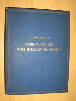 Bild des Verkufers fr SIEBEN BCHER VOM IDEALEN EGOISMUS. Grundlinien einer Optimistischen Skeptischen Weltanschauung. zum Verkauf von Antiquariat am Ungererbad-Wilfrid Robin