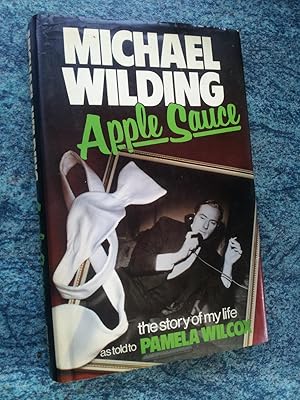 Seller image for APPLE SAUCE - THE STORY OF MY LIFE AS TOLD TO PAMELA WILCOX for sale by Ron Weld Books