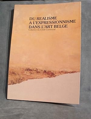 Du réalisme à l'expressionnisme dans l'art belge (cat. exposition 30 oct. - 29 nov. 1981 Musée Sa...