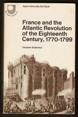 FRANCE AND THE ATLANTIC REVOLUTION OF THE EIGHTEENTH CENTURY, 1770-1799