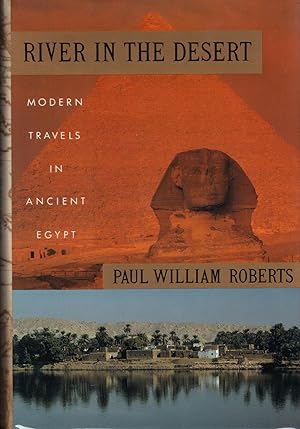 RIVER IN THE DESERT ~ Modern Travels in Ancient Egypt