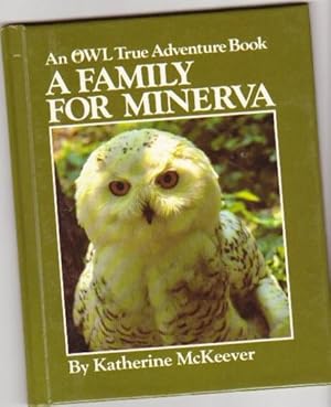 Seller image for A Family for Minerva -----An OWL True Adventure Book for sale by Nessa Books