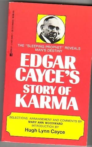 Edgar Cayce's Story of Karma: The "Sleeping Prophet" Reveals Man's Destiny