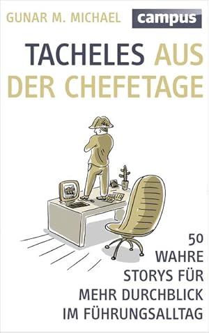 Imagen del vendedor de Tacheles aus der Chefetage : 50 wahre Storys fr mehr Durchblick im Fhrungsalltag a la venta por AHA-BUCH GmbH